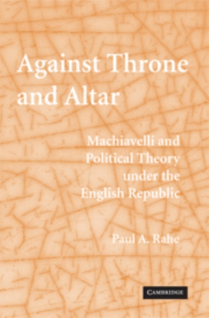 Book cover of: Against Throne and Altar. By: Paul Anthony Rahe