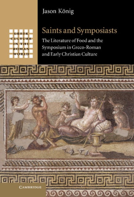 Book cover of: Saints and Symposiasts. By: Jason König