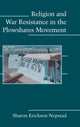 Book cover of: Religion and War Resistance in the Plowshares Movement. By: Sharon Erickson Nepstad