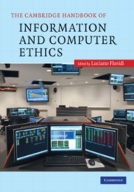 Book cover of: Cambridge Handbook of Information and Computer Ethics. By: Luciano Floridi