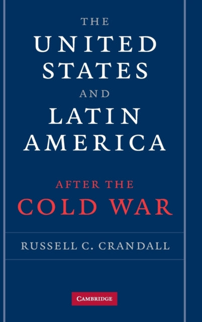 Book cover of: United States and Latin America after the Cold War. By: Russell Crandall