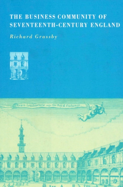 Book cover of: Business Community of Seventeenth-Century England. By: Richard Grassby