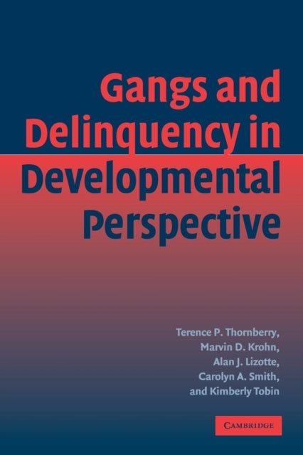 Book cover of: Gangs and Delinquency in Developmental Perspective. By: Terence P. Thornberry
