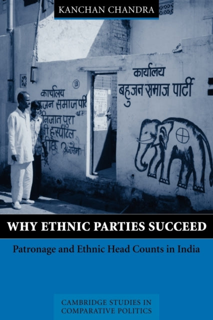 Book cover of: Why Ethnic Parties Succeed. By: Kanchan Chandra