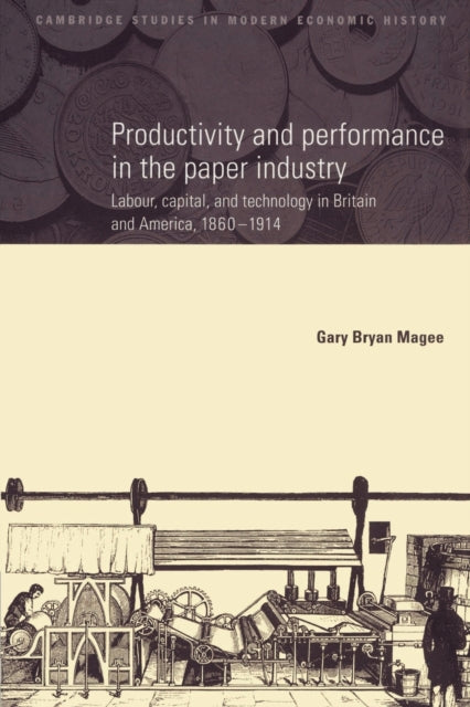Book cover of: Productivity and Performance in the Paper Industry. By: Gary Bryan Magee
