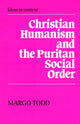 Book cover of: Christian Humanism and the Puritan Social Order. By: Margo Todd