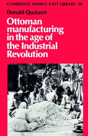 Ottoman Manufacturing in the Age of the Industrial Revolution