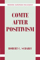 Book cover of: Comte after Positivism. By: Robert C. Scharff