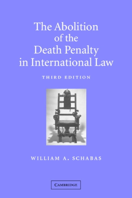 Book cover of: Abolition of the Death Penalty in International Law. By: William A. Schabas