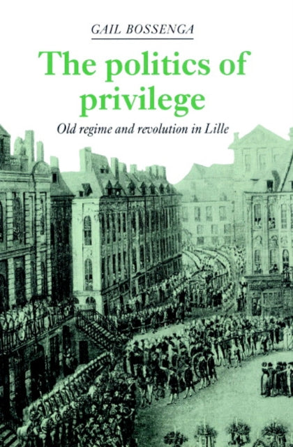 Book cover of: Politics of Privilege. By: Gail Bossenga