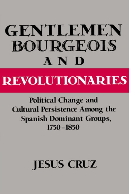 Book cover of: Gentlemen, Bourgeois, and Revolutionaries. By: Jesus Cruz