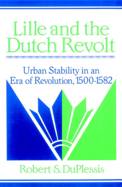 Book cover of: Lille and the Dutch Revolt. By: Robert S. DuPlessis