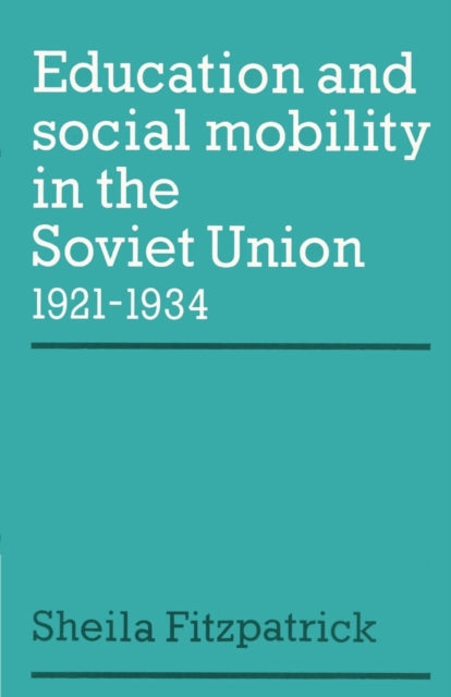 Education and Social Mobility in the Soviet Union 1921–1934