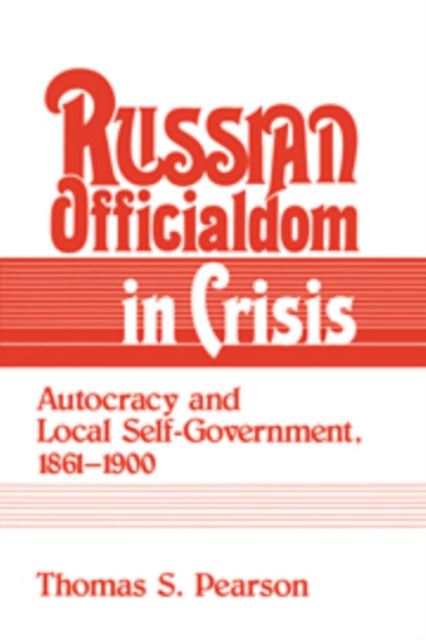 Book cover of: Russian Officialdom in Crisis. By: Thomas S. Pearson
