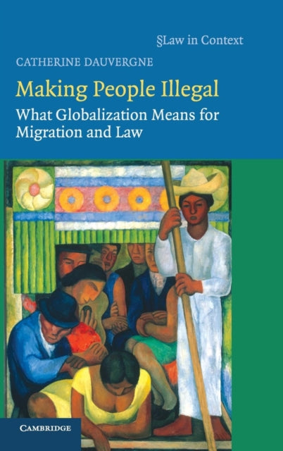 Book cover of: Making People Illegal. By: Catherine Dauvergne
