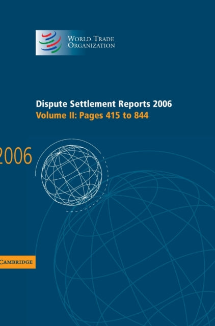 Book cover of: Dispute Settlement Reports 2006: Volume 2, Pages 415–844. By: World Trade Organization