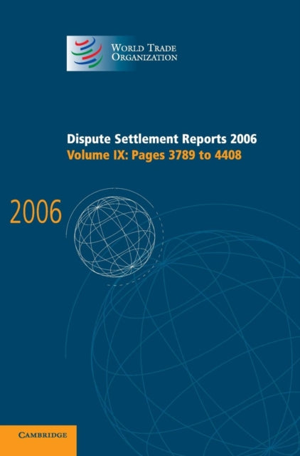Book cover of: Dispute Settlement Reports 2006: Volume 9, Pages 3789–4408. By: World Trade Organization Staff