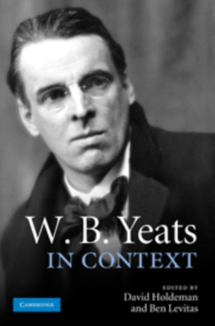 Book cover of: W. B. Yeats in Context. By: David Holdeman