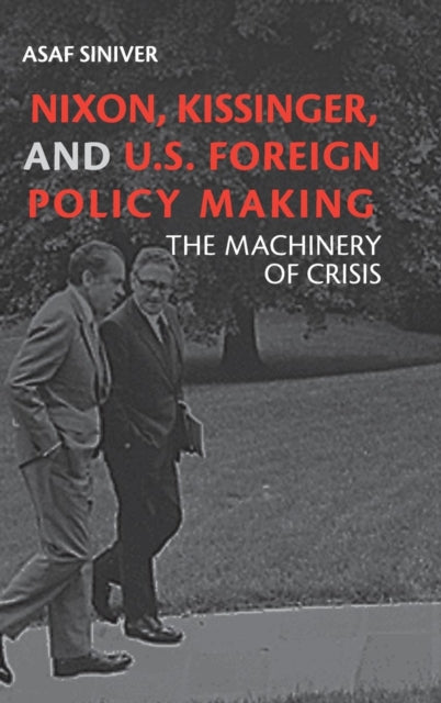 Book cover of: Nixon, Kissinger, and US Foreign Policy Making. By: Asaf Siniver