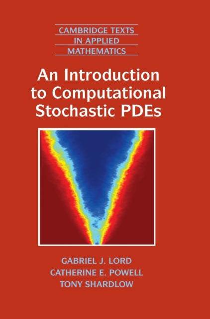 Book cover of: Introduction to Computational Stochastic PDEs. By: Gabriel J. Lord