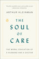 Book cover of: Soul of Care. By: Arthur Kleinman