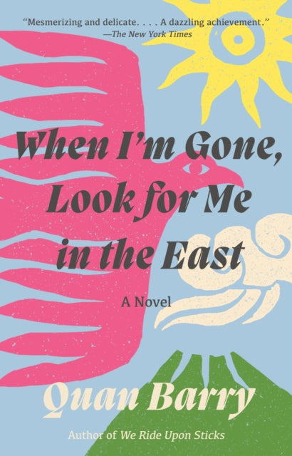 Book cover of: When I'm Gone, Look for Me in the East. By: Quan Barry