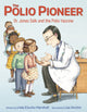 Book cover of: Polio Pioneer. By: Linda Elovitz Marshall