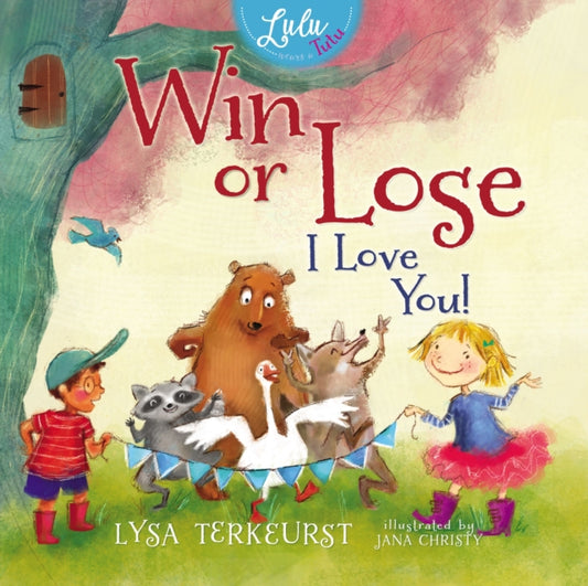 Book cover of: Win or Lose, I Love You!. By: Lysa TerKeurst