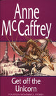Book cover of: Get Off The Unicorn. By: Anne McCaffrey