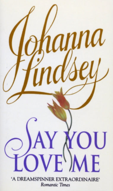 Book cover of: Say You Love Me. By: Johanna Lindsey