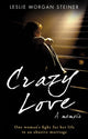 Book cover of: Crazy Love. By: Leslie Morgan Steiner