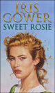 Book cover of: Sweet Rosie. By: Iris Gower