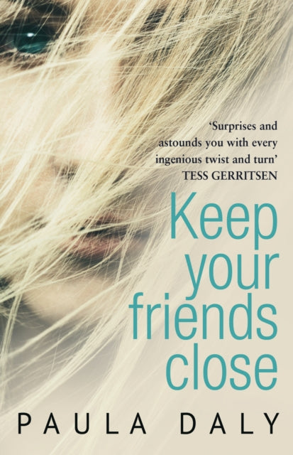 Book cover of: Keep Your Friends Close. By: Paula Daly