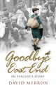 Book cover of: Goodbye East End. By: David Merron