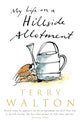 Book cover of: My Life on a Hillside Allotment. By: Terry Walton