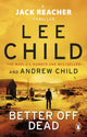 Better Off Dead, (Jack Reacher 26) 9780552177528 Lee Child