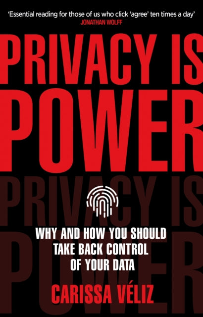 Privacy is Power, Why and How You Should Take Back Control of Your Data 9780552177719 Carissa Véliz