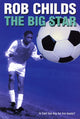 Book cover of: Big Star. By: Rob Childs