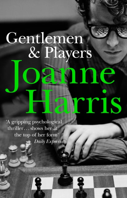 Gentlemen & Players, the first in a trilogy of gripping and twisted psychological thrillers from bestselling author Joanne Harris