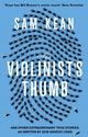 Book cover of: Violinist's Thumb. By: Sam Kean