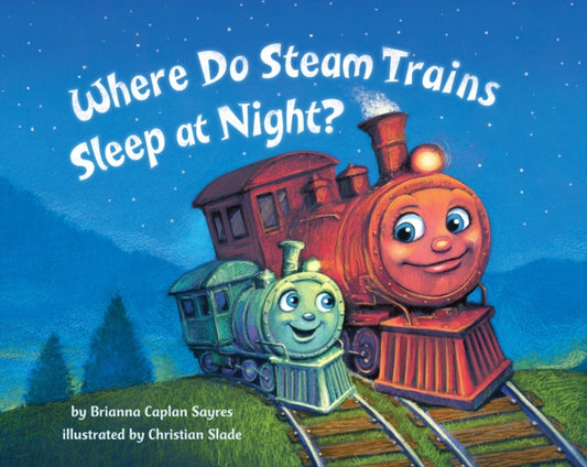 Book cover of: Where Do Steam Trains Sleep at Night?. By: Brianna Caplan Sayres