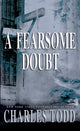 Book cover of: Fearsome Doubt. By: Charles Todd