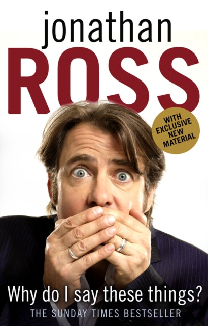 Book cover of: Why Do I Say These Things?. By: Jonathan Ross
