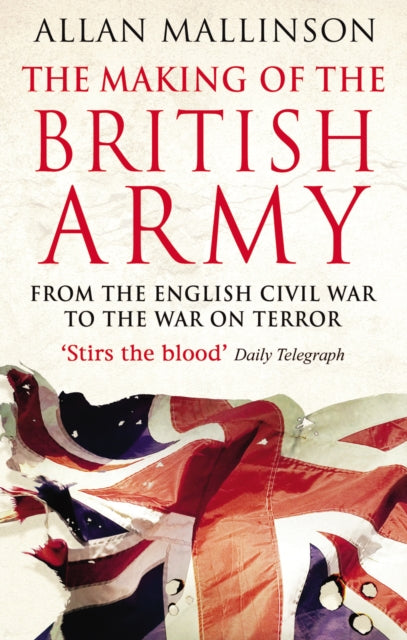 Book cover of: Making Of The British Army. By: Allan Mallinson