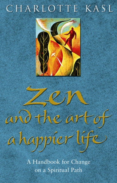 Book cover of: Zen And The Art Of A Happier Life. By: Charlotte Kasl