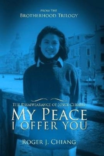 Book cover of: My Peace I Offer You: The Disappearance of Joyce Chiang. By: Roger Chiang