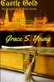 Book cover of: Castle Gold. By: Grace Slaughenhaupt
