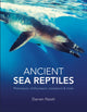 Ancient Sea Reptiles, Plesiosaurs, ichthyosaurs, mosasaurs and more 9780565095765 Darren Naish