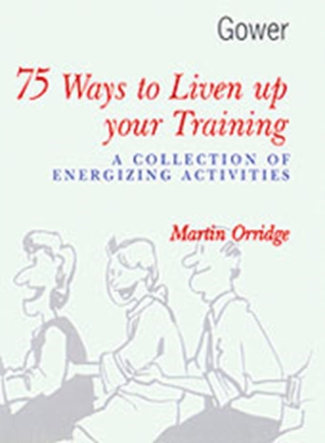 Book cover of: 75 Ways to Liven Up Your Training. By: Martin Orridge