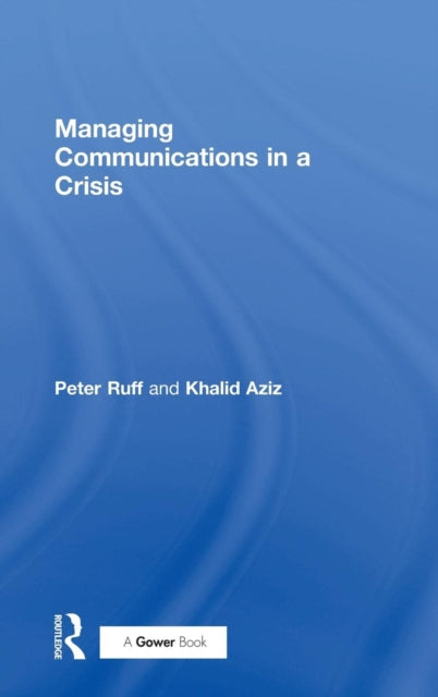 Book cover of: Managing Communications in a Crisis. By: Peter Ruff